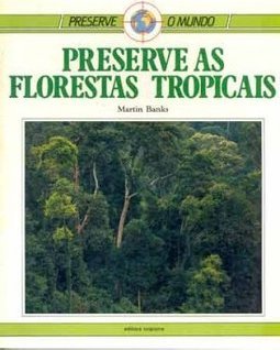 Preserve as Florestas Tropicais