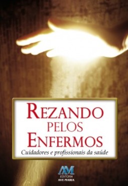 Rezando pelos enfermos: cuidadores e profissionais da saúde