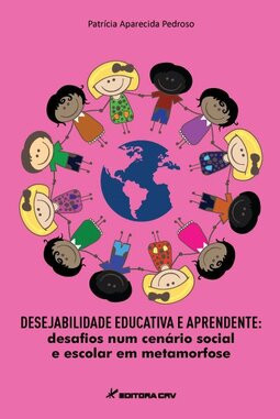 Desejabilidade educativa e aprendente: desafios num cenário social e escolar em metamorfose