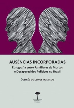 Ausências incorporadas: etnografia entre familiares de mortos e desaparecidos políticos no Brasil