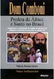 Dom Comboni: Profeta da África e Santo no Brasil