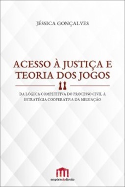 Acesso à justiça e teoria dos jogos: Da lógica competitiva do processo civil à estratégia cooperativa da mediação