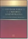 Servidor Publico E A Reforma Administrativa, O