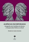 Ausências incorporadas: etnografia entre familiares de mortos e desaparecidos políticos no Brasil