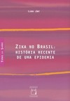 Zika no Brasil: história recente de uma epidemia