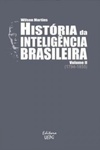 História da Inteligência Brasileira - Volume II (História da Inteligência Brasileira #2)