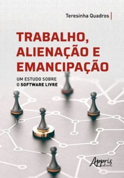Trabalho alienação e emancipação: um estudo sobre o software livre