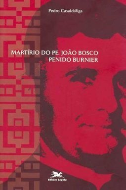 Martírio do Pe. João Bosco Penido Burnier