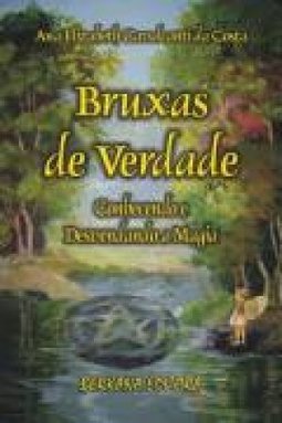 Bruxas de Verdade: Conhecendo e Desvendando a Magia