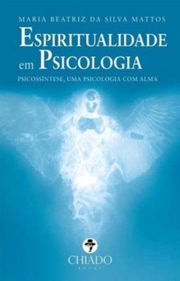 Espiritualidade em psicologia: psicossíntese, uma psicologia com alma