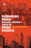 Desigualdades urbanas, segregação, alteridade e tensões em cidades brasileiras