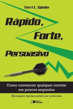 Rápido, forte, persuasivo: como convencer qualquer ouvinte em poucos segundos