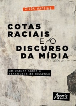 Cotas raciais e o discurso da mídia: um estudo sobre a construção do dissenso