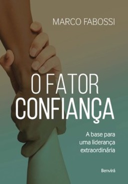 O fator confiança: a base para uma liderança extraordinária