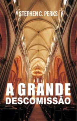 A GRANDE DESCOMISSÃO