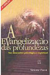 Evangelização das Profundezas: nas Dimensões Psicológica  e Espiritual