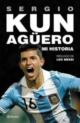 Mi historia: Sergio "Kun" Agüero