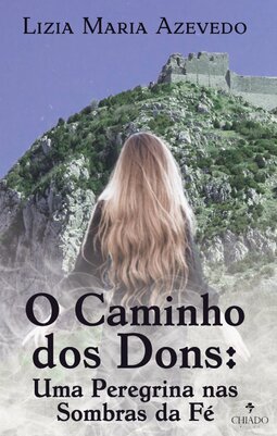 O caminho dos dons: uma peregrina nas sombras da Fé