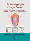 Otorrinolaringologia e cabeça e pescoço: guia prático de cirurgia