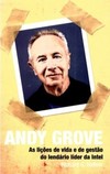 Andy Grove: as lições de vida e de gestão do lendário líder da Intel
