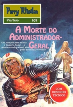 A Morte do Administrador-Geral (Perry Rhodan #639)
