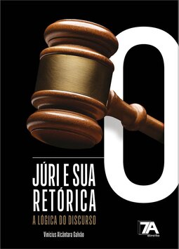 O júri e sua retórica: a lógica do discurso