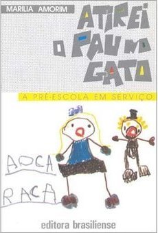 Atirei o Pau no Gato: a Pré-Escola em Serviço