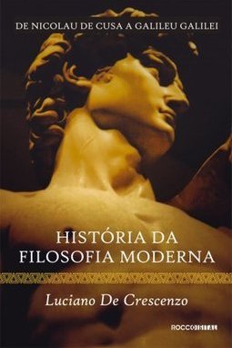 História da Filosofia Moderna : de Nicolau de Cusa a Galileu Galilei