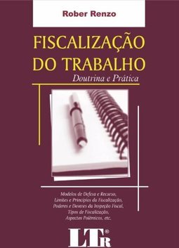 FISCALIZAÇAO DO TRABALHO - DOUTRINA E PRATICA