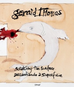 Gerald Thomas: Arranhando a superficie / Scratching the surface