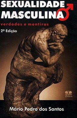 Sexualidade Masculina : Verdades e Mentiras
