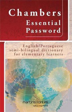 Chambers Essential Password: English/Portuguese semi-bilingual dictionary for elementary learners