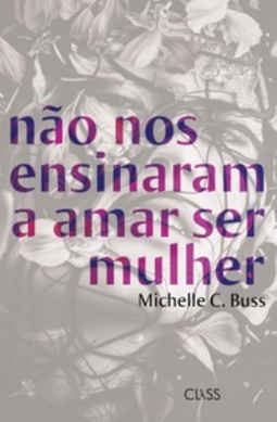 não nos ensinaram a amar ser mulher