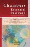 Chambers Essential Password: English/Portuguese semi-bilingual dictionary for elementary learners