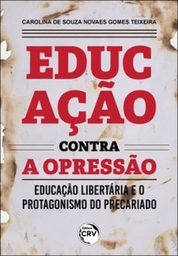 Educação contra a opressão: educação libertária e o protagonismo do precariado