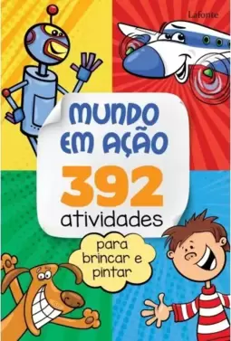Mundo em Ação - 392 Atividades Para Brincar e Pintar