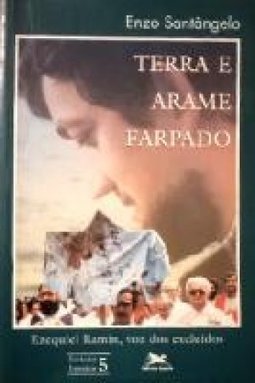 Terra e Arame Farpado: Ezequiel Ramin, Voz dos Excluídos