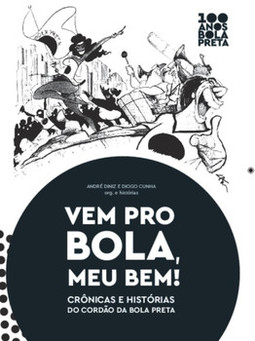 Vem pro Bola, meu bem!: crônicas e histórias do Cordão da Bola Preta