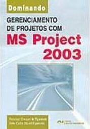 Dominando Gerenciamento de Projetos com MS Project 2003
