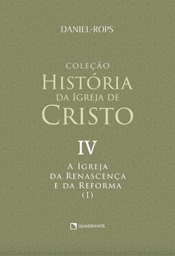 A Igreja da renascença e da reforma (I) - Volume IV: 4