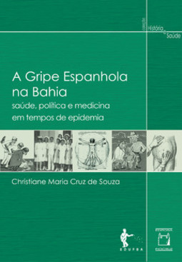 A gripe espanhola na Bahia: saúde, política e medicina em tempos de epidemia