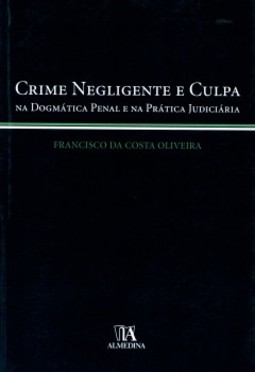 Crime negligente e culpa: na dogmática penal e na prática judiciária