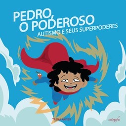 Pedro, o poderoso: autismo e seus superpoderes