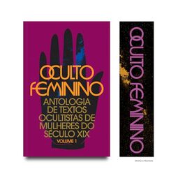 Oculto feminino: Antologia de textos ocultistas de mulheres do século XIX: 1