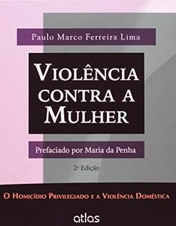 Violência contra a mulher: O homicídio privilegiado e a violência doméstica