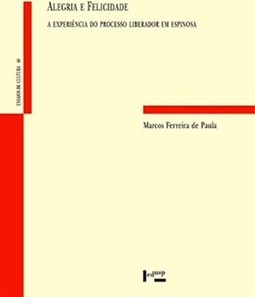 ALEGRIA E FELICIDADE: A EXPERIENCIA DO PROCESSO LIBERADOR EM ESPINOSA