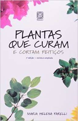 Plantas que Curam e Cortam Feitiços