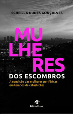 Mulheres dos escombros: a condição das mulheres periféricas em tempos de catástrofes