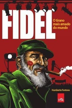 FIDEL - O TIRANO MAIS AMADO DO MUNDO