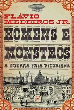 HOMENS E MONSTROS - A GUERRA FRIA VITORIANA